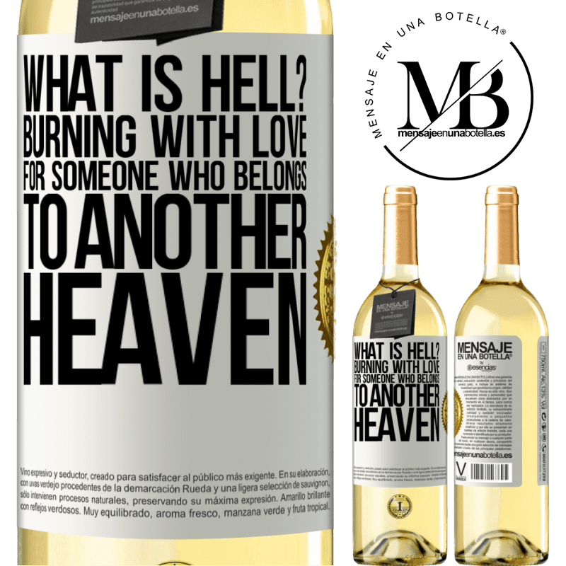 29,95 € Free Shipping | White Wine WHITE Edition what is hell? Burning with love for someone who belongs to another heaven White Label. Customizable label Young wine Harvest 2022 Verdejo