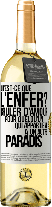 29,95 € | Vin blanc Édition WHITE Qu'est-ce que l'enfer? Brûler d'amour pour quelqu'un qui appartient à un autre paradis Étiquette Blanche. Étiquette personnalisable Vin jeune Récolte 2024 Verdejo