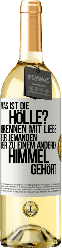 29,95 € | Weißwein WHITE Ausgabe Was ist die Hölle? Brennen mit Liebe für jemanden, der zu einem anderen Himmel gehört Weißes Etikett. Anpassbares Etikett Junger Wein Ernte 2025 Verdejo