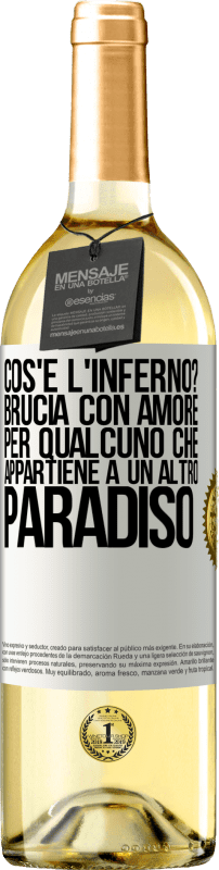 Spedizione Gratuita | Vino bianco Edizione WHITE cos'è l'inferno? Brucia con amore per qualcuno che appartiene a un altro paradiso Etichetta Bianca. Etichetta personalizzabile Vino giovane Raccogliere 2023 Verdejo