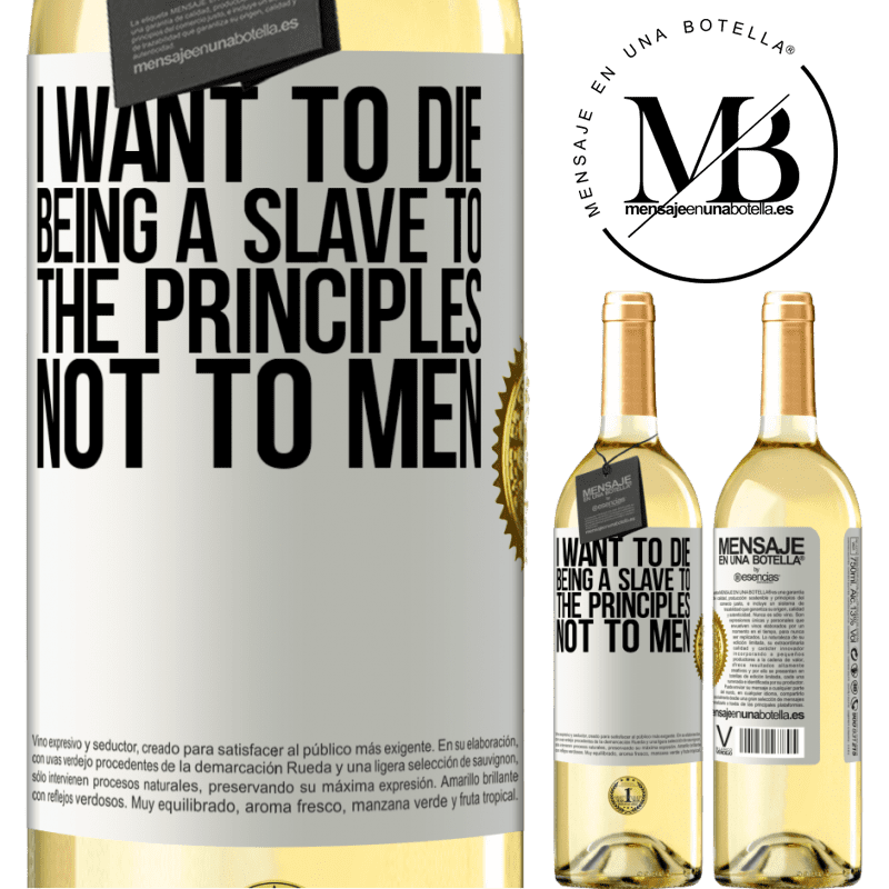 29,95 € Free Shipping | White Wine WHITE Edition I want to die being a slave to the principles, not to men White Label. Customizable label Young wine Harvest 2022 Verdejo