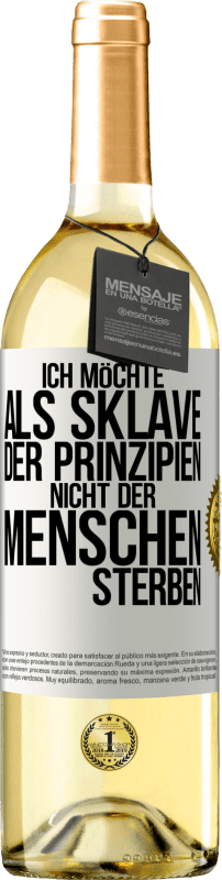 29,95 € Kostenloser Versand | Weißwein WHITE Ausgabe Ich möchte als Sklave der Prinzipien, nicht der Menschen sterben Weißes Etikett. Anpassbares Etikett Junger Wein Ernte 2025 Verdejo