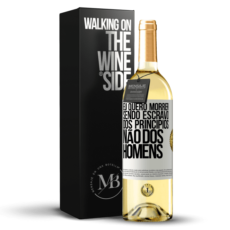 29,95 € Envio grátis | Vinho branco Edição WHITE Eu quero morrer sendo escravo dos princípios, não dos homens Etiqueta Branca. Etiqueta personalizável Vinho jovem Colheita 2024 Verdejo