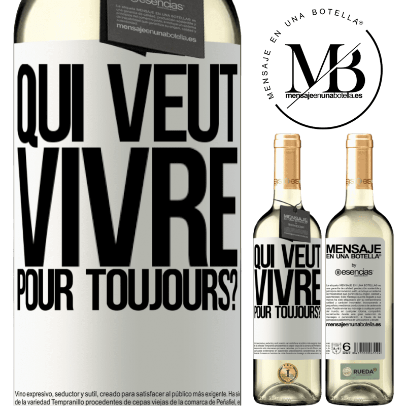 «qui veut vivre pour toujours?» Édition WHITE