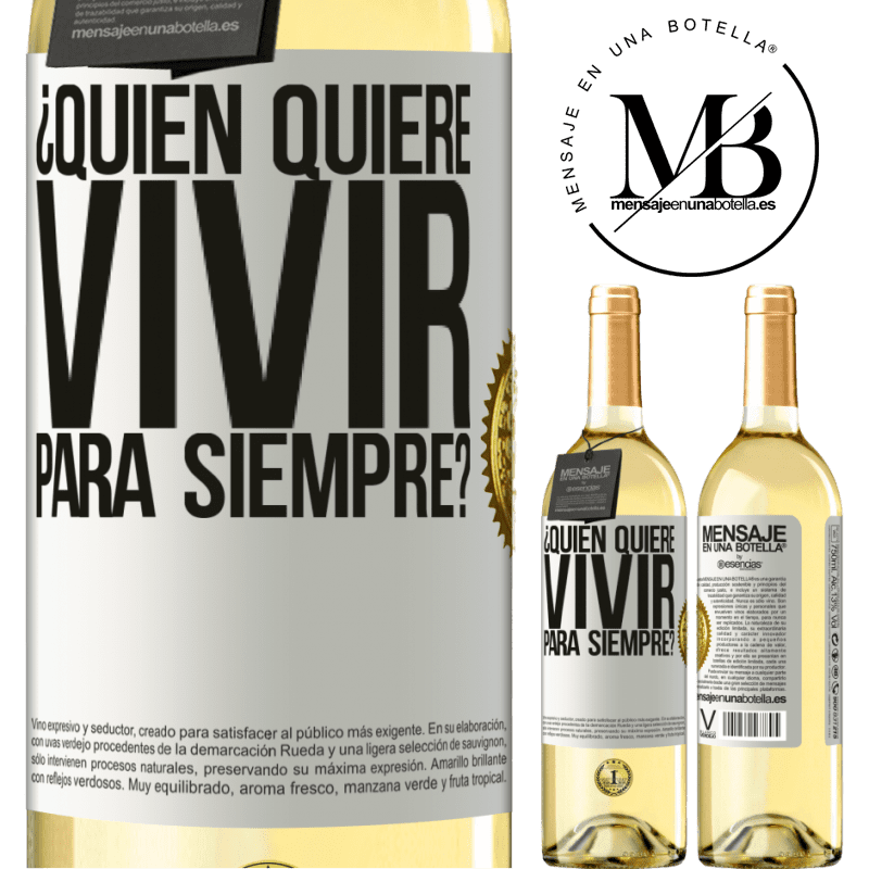 29,95 € Envío gratis | Vino Blanco Edición WHITE ¿Quién quiere vivir para siempre? Etiqueta Blanca. Etiqueta personalizable Vino joven Cosecha 2023 Verdejo