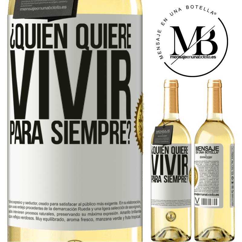 29,95 € Envío gratis | Vino Blanco Edición WHITE ¿Quién quiere vivir para siempre? Etiqueta Blanca. Etiqueta personalizable Vino joven Cosecha 2025 Verdejo