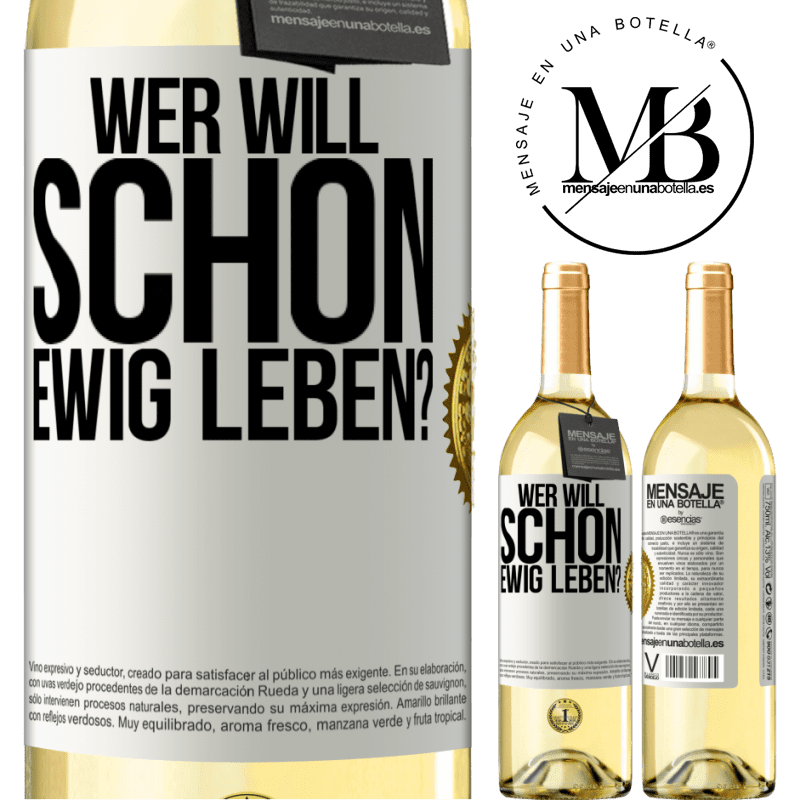 29,95 € Kostenloser Versand | Weißwein WHITE Ausgabe Wer will schon ewig leben? Weißes Etikett. Anpassbares Etikett Junger Wein Ernte 2023 Verdejo