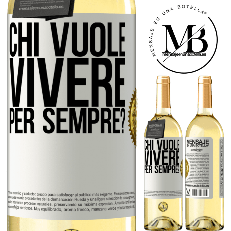 29,95 € Spedizione Gratuita | Vino bianco Edizione WHITE chi vuole vivere per sempre? Etichetta Bianca. Etichetta personalizzabile Vino giovane Raccogliere 2023 Verdejo