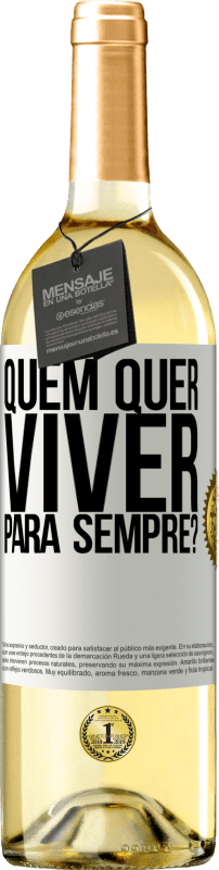 29,95 € | Vinho branco Edição WHITE quem quer viver para sempre? Etiqueta Branca. Etiqueta personalizável Vinho jovem Colheita 2024 Verdejo