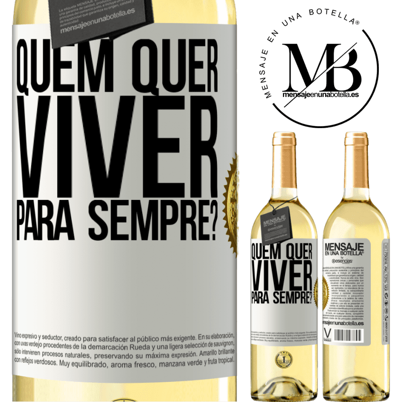 29,95 € Envio grátis | Vinho branco Edição WHITE quem quer viver para sempre? Etiqueta Branca. Etiqueta personalizável Vinho jovem Colheita 2025 Verdejo