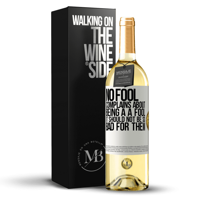 29,95 € Free Shipping | White Wine WHITE Edition No fool complains about being a a fool. It should not be so bad for them White Label. Customizable label Young wine Harvest 2023 Verdejo