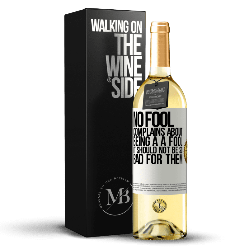 29,95 € Free Shipping | White Wine WHITE Edition No fool complains about being a a fool. It should not be so bad for them White Label. Customizable label Young wine Harvest 2024 Verdejo