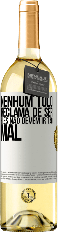 29,95 € | Vinho branco Edição WHITE Nenhum tolo reclama de ser. Eles não devem ir tão mal Etiqueta Branca. Etiqueta personalizável Vinho jovem Colheita 2024 Verdejo