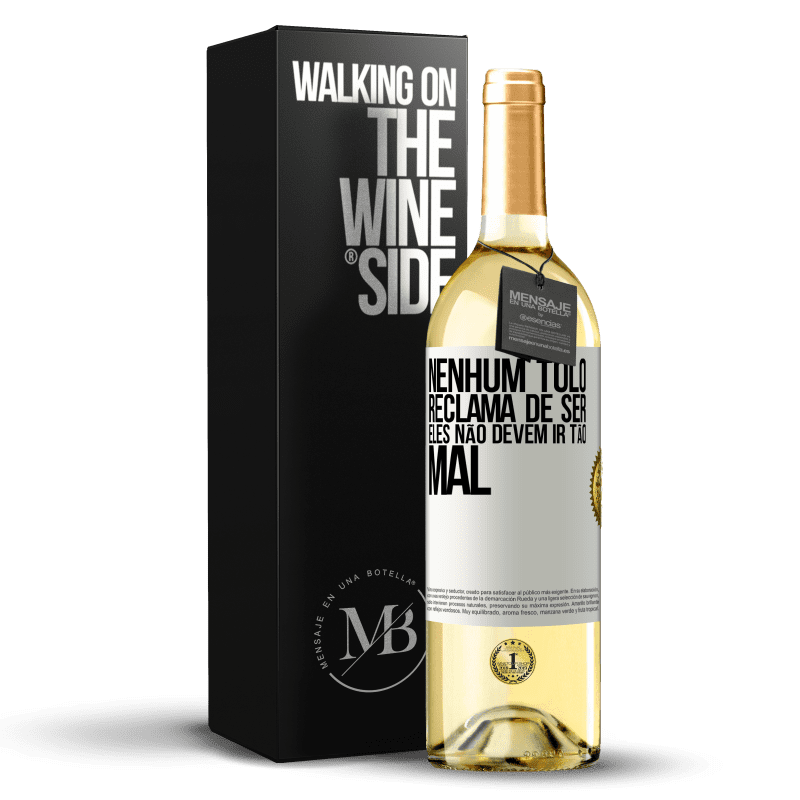 29,95 € Envio grátis | Vinho branco Edição WHITE Nenhum tolo reclama de ser. Eles não devem ir tão mal Etiqueta Branca. Etiqueta personalizável Vinho jovem Colheita 2024 Verdejo