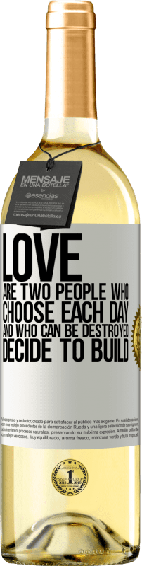 «Любовь - это два человека, которые выбирают каждый день, и которые могут быть разрушены, решают построить» Издание WHITE