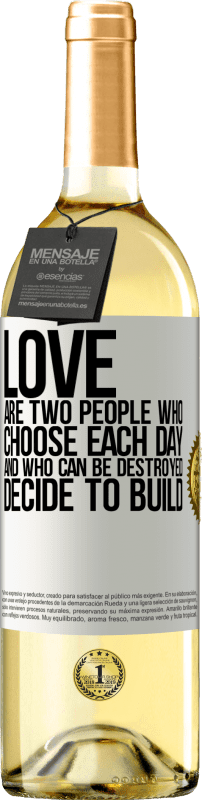 «Love are two people who choose each day, and who can be destroyed, decide to build» WHITE Edition