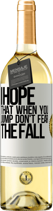 29,95 € | White Wine WHITE Edition I hope that when you jump don't fear the fall White Label. Customizable label Young wine Harvest 2024 Verdejo