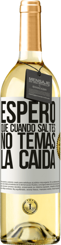 29,95 € | Vino Blanco Edición WHITE Espero que cuando saltes no temas la caída Etiqueta Blanca. Etiqueta personalizable Vino joven Cosecha 2024 Verdejo