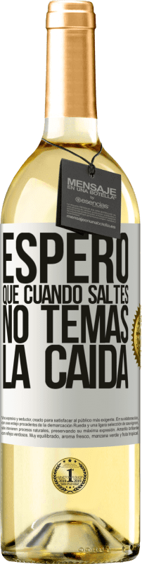 29,95 € Envío gratis | Vino Blanco Edición WHITE Espero que cuando saltes no temas la caída Etiqueta Blanca. Etiqueta personalizable Vino joven Cosecha 2025 Verdejo