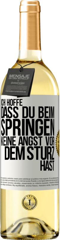 29,95 € | Weißwein WHITE Ausgabe Ich hoffe, dass du beim Springen keine Angst vor dem Sturz hast Weißes Etikett. Anpassbares Etikett Junger Wein Ernte 2024 Verdejo