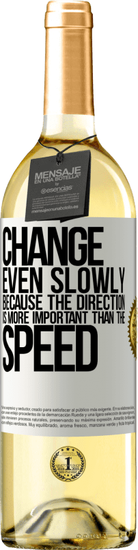 29,95 € Free Shipping | White Wine WHITE Edition Change, even slowly, because the direction is more important than the speed White Label. Customizable label Young wine Harvest 2025 Verdejo