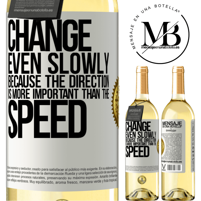 29,95 € Free Shipping | White Wine WHITE Edition Change, even slowly, because the direction is more important than the speed White Label. Customizable label Young wine Harvest 2022 Verdejo