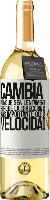29,95 € Envío gratis | Vino Blanco Edición WHITE Cambia, aunque sea lentamente, porque la dirección es más importante que la velocidad Etiqueta Blanca. Etiqueta personalizable Vino joven Cosecha 2025 Verdejo
