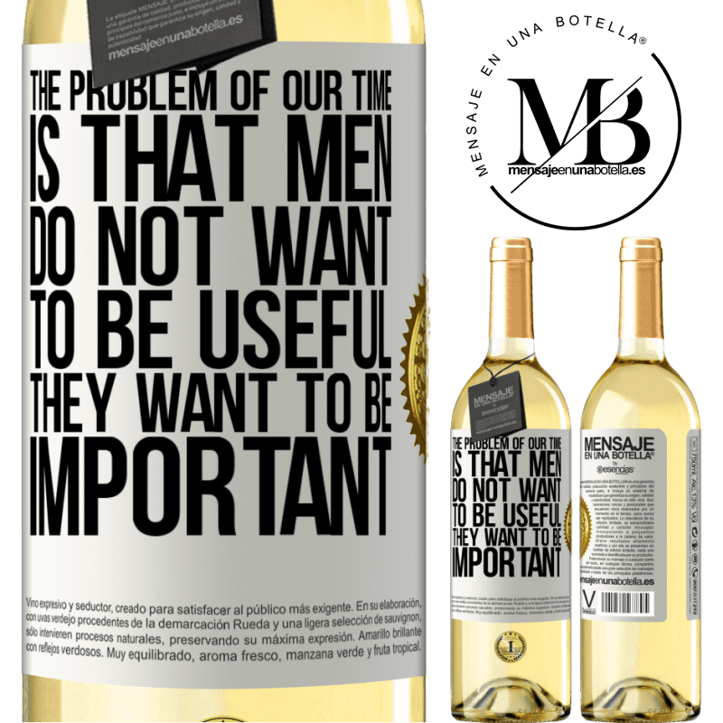 29,95 € Free Shipping | White Wine WHITE Edition The problem of our age is that men do not want to be useful, but important White Label. Customizable label Young wine Harvest 2022 Verdejo