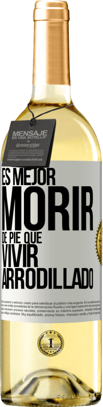 «Es mejor morir de pie que vivir arrodillado» Edición WHITE