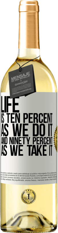 29,95 € Free Shipping | White Wine WHITE Edition Life is ten percent as we do it and ninety percent as we take it White Label. Customizable label Young wine Harvest 2025 Verdejo