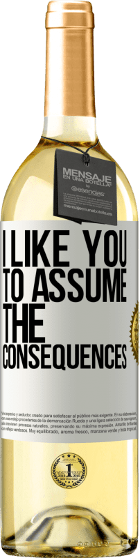 29,95 € | White Wine WHITE Edition I like you to assume the consequences White Label. Customizable label Young wine Harvest 2024 Verdejo