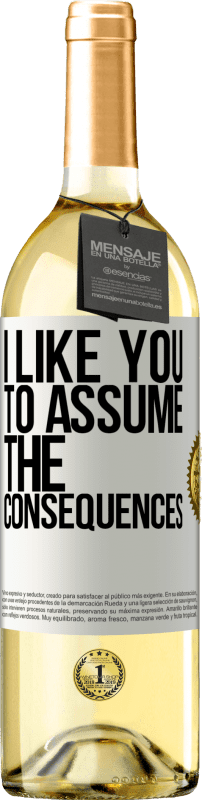 29,95 € Free Shipping | White Wine WHITE Edition I like you to assume the consequences White Label. Customizable label Young wine Harvest 2025 Verdejo