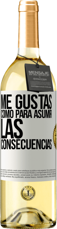 29,95 € | Vino Blanco Edición WHITE Me gustas como para asumir las consecuencias Etiqueta Blanca. Etiqueta personalizable Vino joven Cosecha 2024 Verdejo