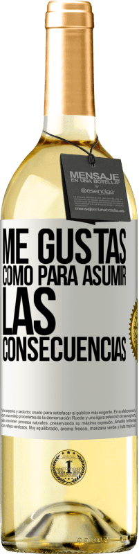 29,95 € Envío gratis | Vino Blanco Edición WHITE Me gustas como para asumir las consecuencias Etiqueta Blanca. Etiqueta personalizable Vino joven Cosecha 2025 Verdejo