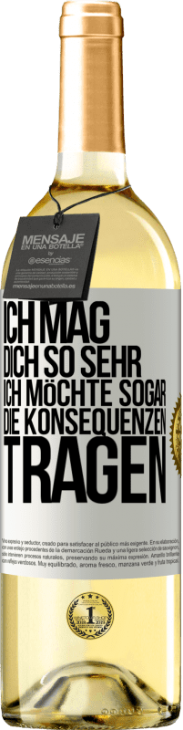 29,95 € | Weißwein WHITE Ausgabe Ich mag dich so sehr, ich möchte sogar die Konsequenzen tragen Weißes Etikett. Anpassbares Etikett Junger Wein Ernte 2024 Verdejo