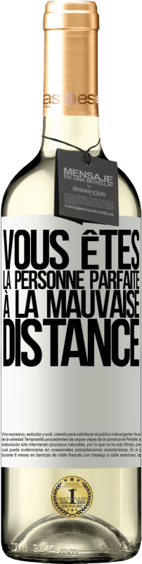 29,95 € | Vin blanc Édition WHITE Vous êtes la personne parfaite à la mauvaise distance Étiquette Blanche. Étiquette personnalisable Vin jeune Récolte 2024 Verdejo