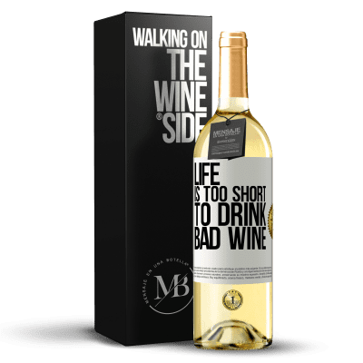 «人生は短すぎて悪いワインを飲むことができない» WHITEエディション