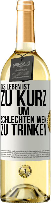 29,95 € | Weißwein WHITE Ausgabe Das Leben ist zu kurz, um schlechten Wein zu trinken Weißes Etikett. Anpassbares Etikett Junger Wein Ernte 2024 Verdejo