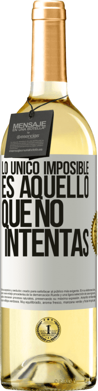 «Lo único imposible es aquello que no intentas» Edición WHITE