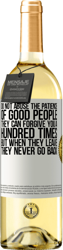 29,95 € 免费送货 | 白葡萄酒 WHITE版 不要滥用好人的耐心。他们可以原谅你一百次，但是当他们离开时，他们永不回头 白标. 可自定义的标签 青年酒 收成 2025 Verdejo