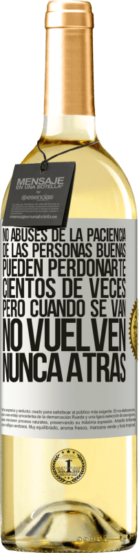 29,95 € | Vino Blanco Edición WHITE No abuses de la paciencia de las personas buenas. Pueden perdonarte cientos de veces, pero cuando se van, no vuelven nunca Etiqueta Blanca. Etiqueta personalizable Vino joven Cosecha 2024 Verdejo