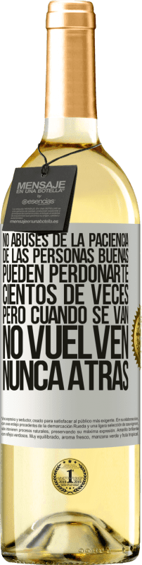 29,95 € | Vino Blanco Edición WHITE No abuses de la paciencia de las personas buenas. Pueden perdonarte cientos de veces, pero cuando se van, no vuelven nunca Etiqueta Blanca. Etiqueta personalizable Vino joven Cosecha 2025 Verdejo