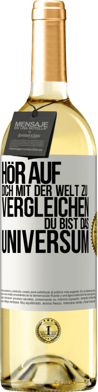 29,95 € Kostenloser Versand | Weißwein WHITE Ausgabe Hör auf, dich mit der Welt zu vergleichen, du bist das Universum Weißes Etikett. Anpassbares Etikett Junger Wein Ernte 2025 Verdejo
