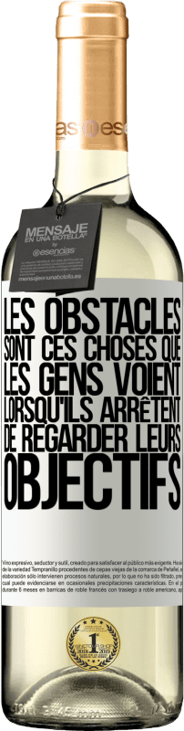 29,95 € | Vin blanc Édition WHITE Les obstacles sont ces choses que les gens voient lorsqu'ils arrêtent de regarder leurs objectifs Étiquette Blanche. Étiquette personnalisable Vin jeune Récolte 2024 Verdejo