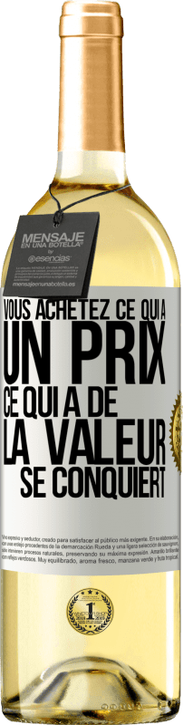 «Vous achetez ce qui a un prix. Ce qui a de la valeur se conquiert» Édition WHITE