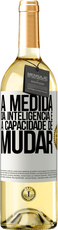 «A medida da inteligência é a capacidade de mudar» Edição WHITE