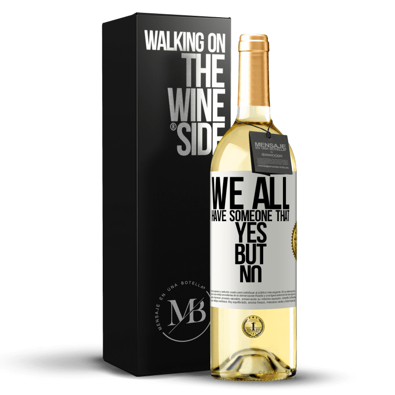 29,95 € Free Shipping | White Wine WHITE Edition We all have someone yes but no White Label. Customizable label Young wine Harvest 2023 Verdejo