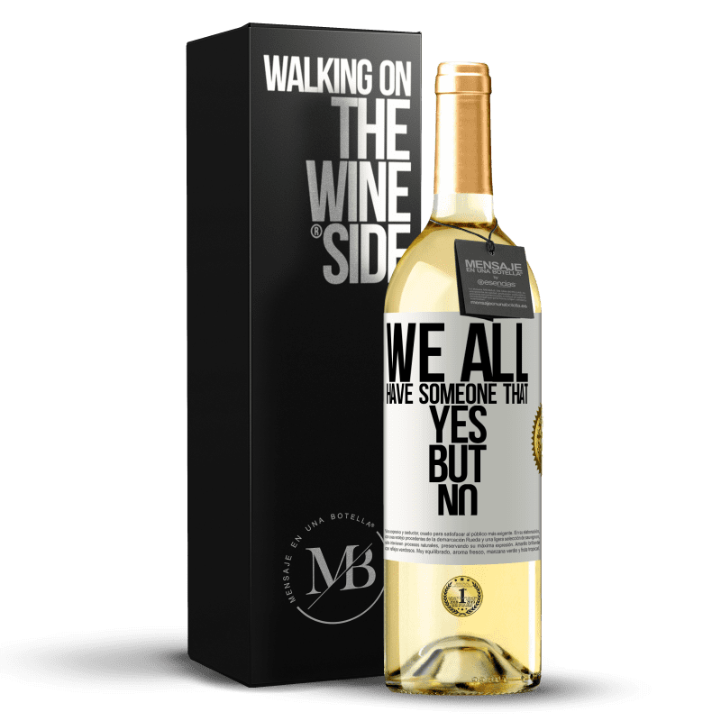 29,95 € Free Shipping | White Wine WHITE Edition We all have someone yes but no White Label. Customizable label Young wine Harvest 2025 Verdejo