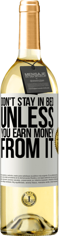 29,95 € | White Wine WHITE Edition Don't stay in bed unless you earn money from it White Label. Customizable label Young wine Harvest 2024 Verdejo