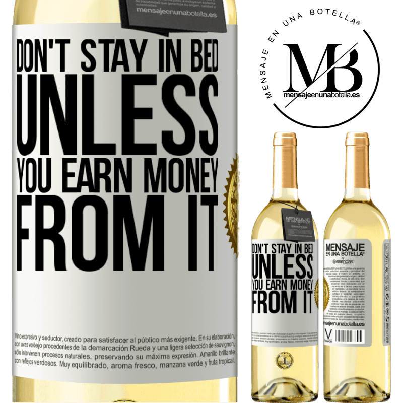 29,95 € Free Shipping | White Wine WHITE Edition Don't stay in bed unless you earn money from it White Label. Customizable label Young wine Harvest 2022 Verdejo